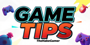 Game Tips TheHakeGamer