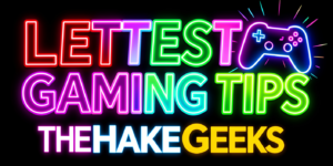 Latest Gaming Tips TheHakeGeeks